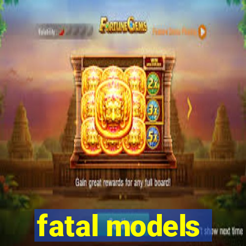 fatal models